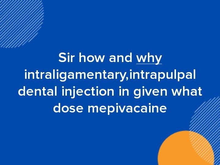 Sir how and why intraligamentary,intrapulpal dental injection in given